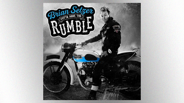 The Stray Cats' Brian Setzer releases latest solo album, 'Gotta Have the Rumble,' along with new single